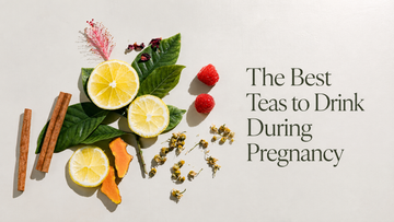 The Best Teas to Drink During Pregnancy (and Which Ones to Skip)